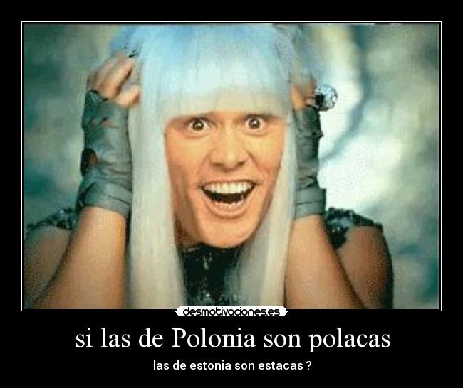 si las de Polonia son polacas -