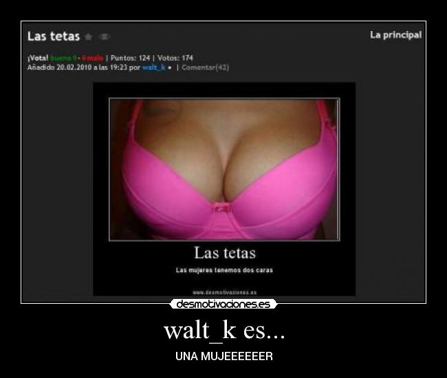 walt_k es... - UNA MUJEEEEEER