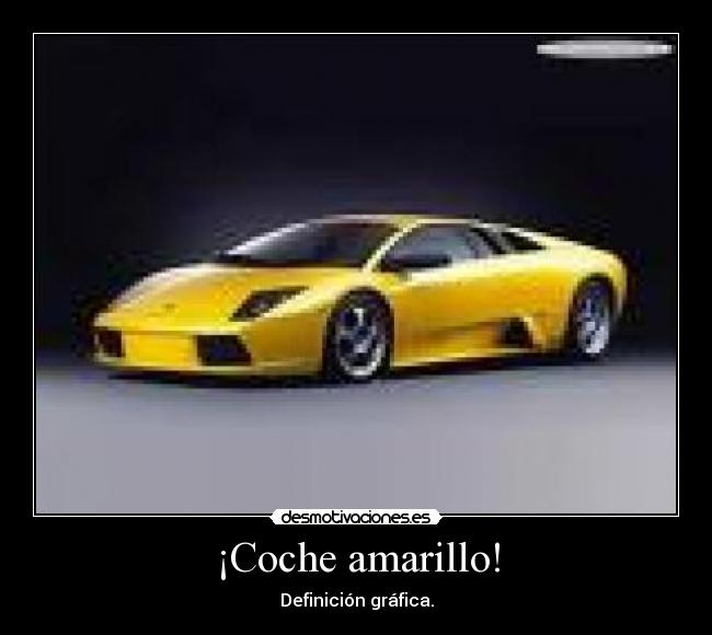 ¡Coche amarillo! - Definici�n gr�fica.