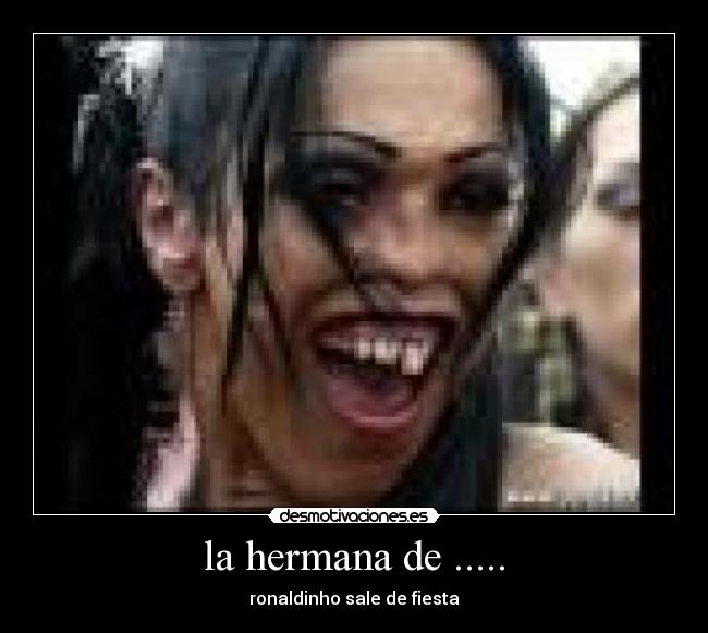 la hermana de ..... -