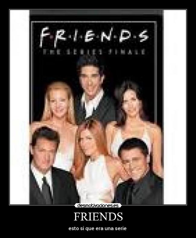 FRIENDS - esto si que era una serie 