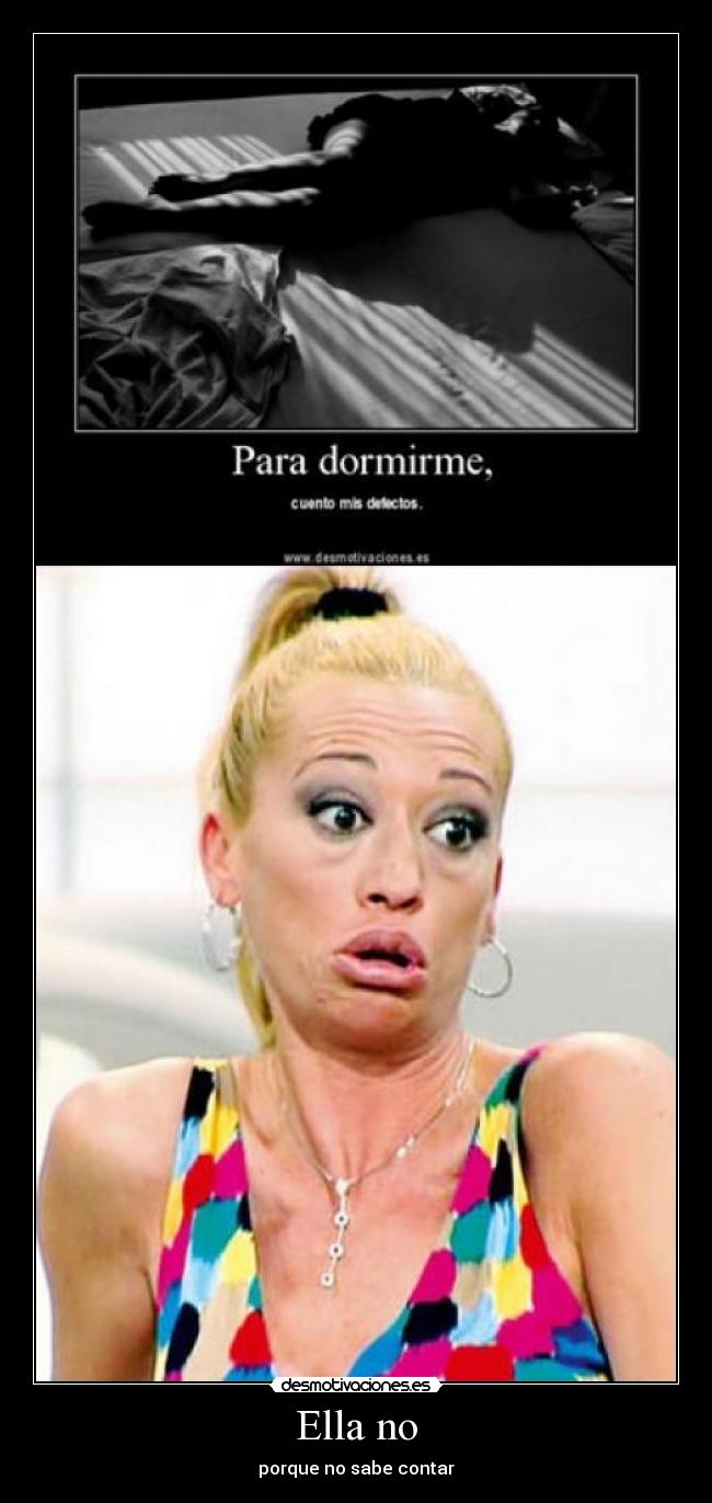 Ella no - porque no sabe contar