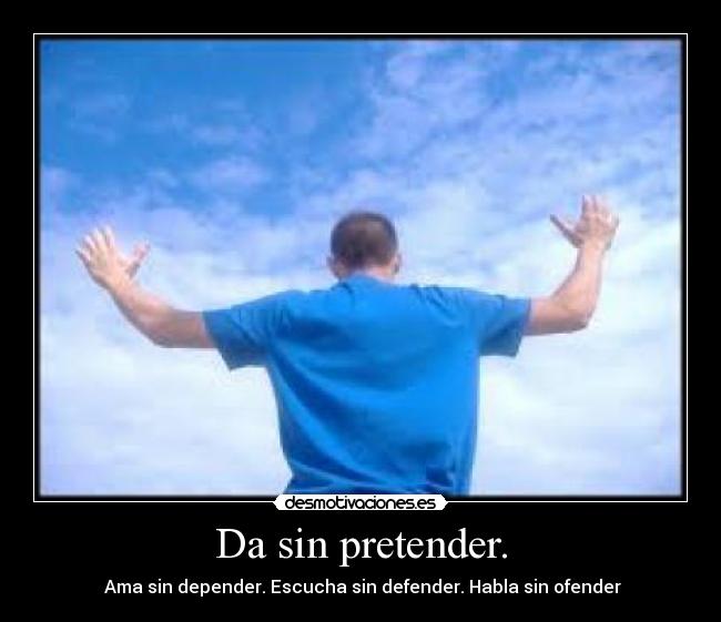 Da sin pretender. -