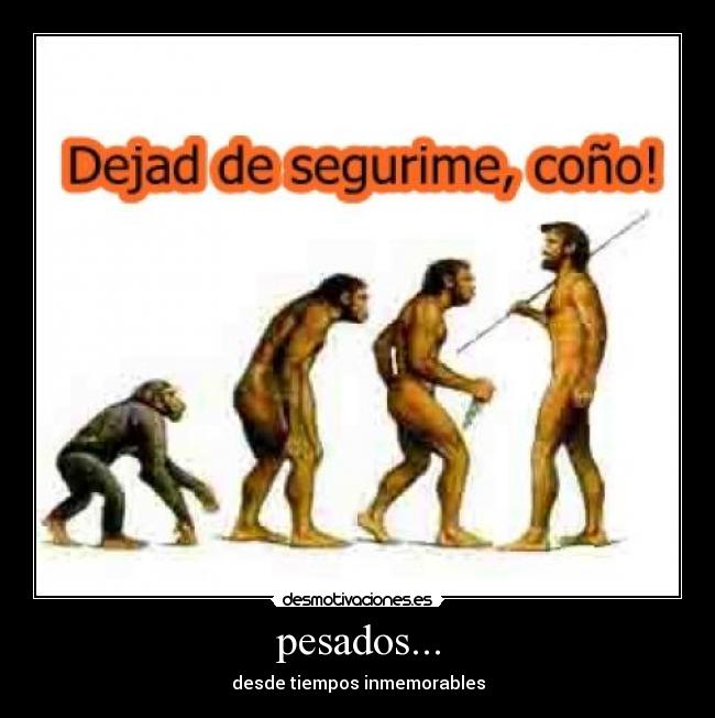 pesados... -