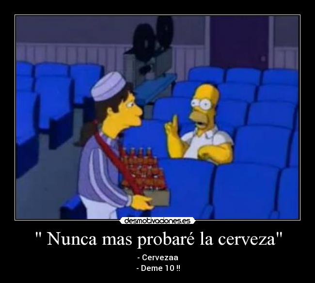 Nunca mas probaré la cerveza -