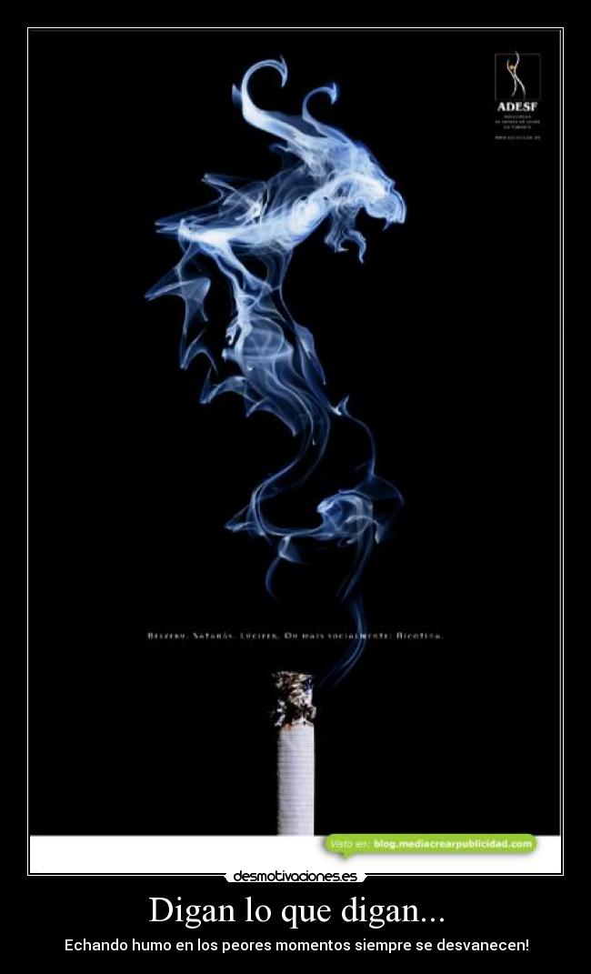 Digan lo que digan... - Echando humo en los peores momentos siempre se desvanecen!