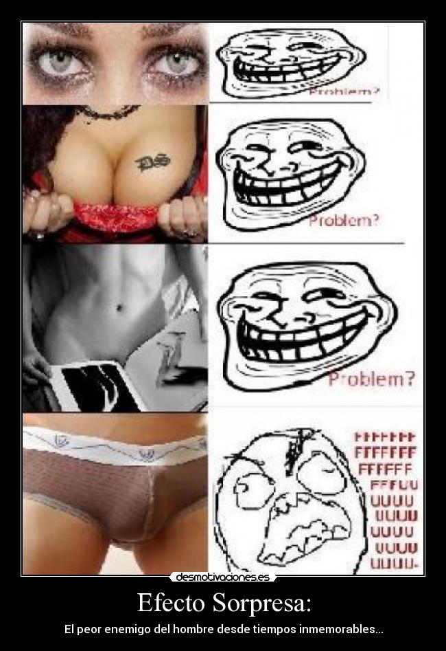 Efecto Sorpresa: - El peor enemigo del hombre desde tiempos inmemorables...