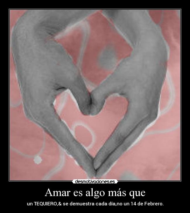 Amar es algo más que -