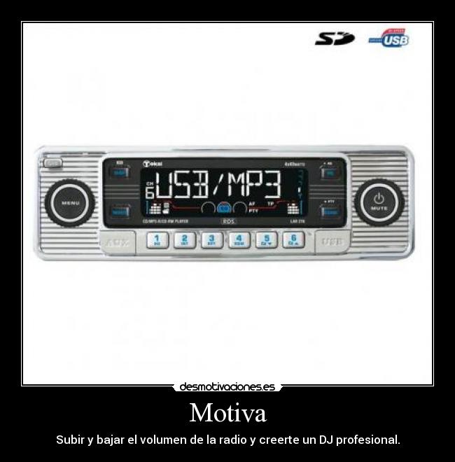 Motiva - Subir y bajar el volumen de la radio y creerte un DJ profesional.