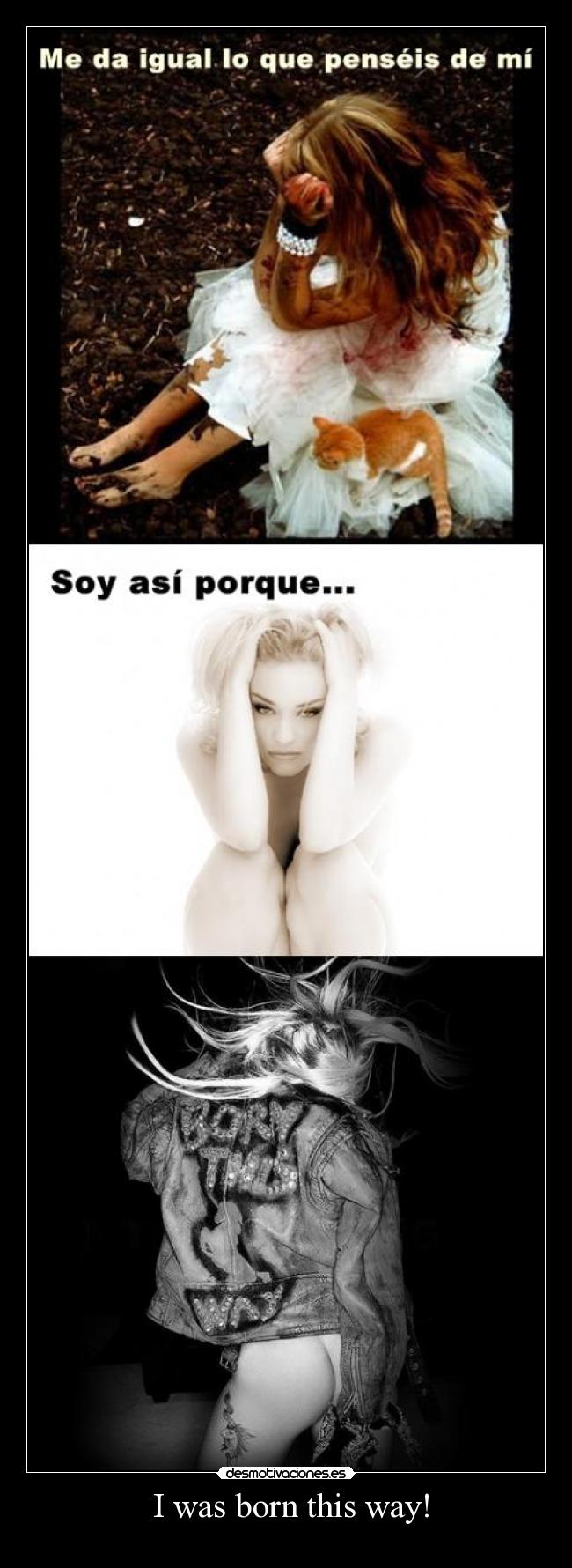 I was born this way! -