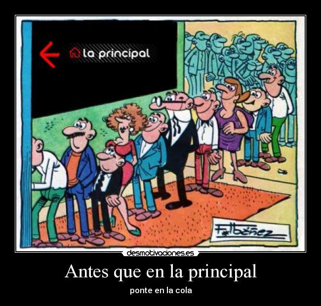 Antes que en la principal - ponte en la cola