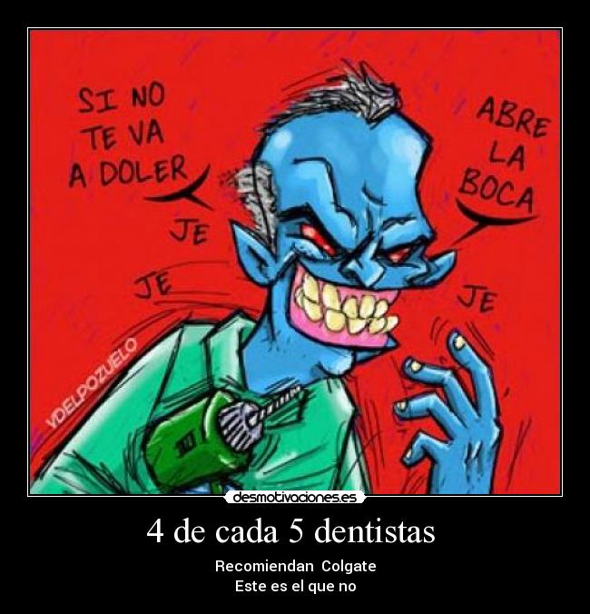 4 de cada 5 dentistas  - Recomiendan  Colgate
Este es el que no