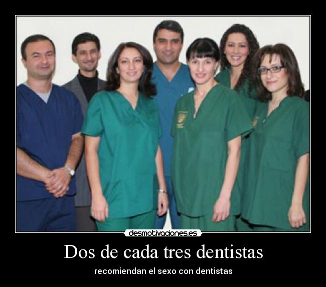 Dos de cada tres dentistas - recomiendan el sexo con dentistas