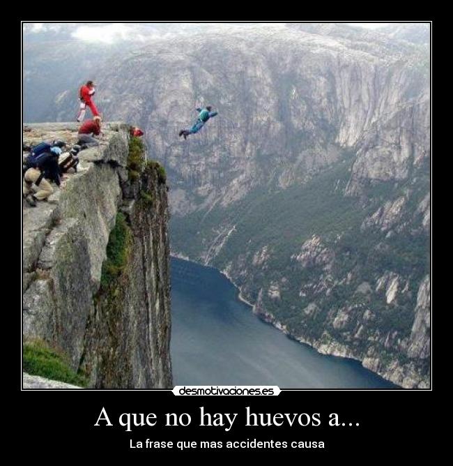 A que no hay huevos a... - 