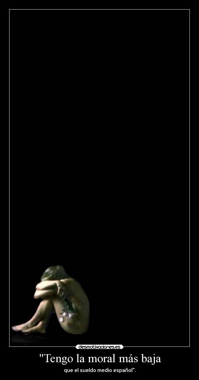 Tengo la moral más baja - 