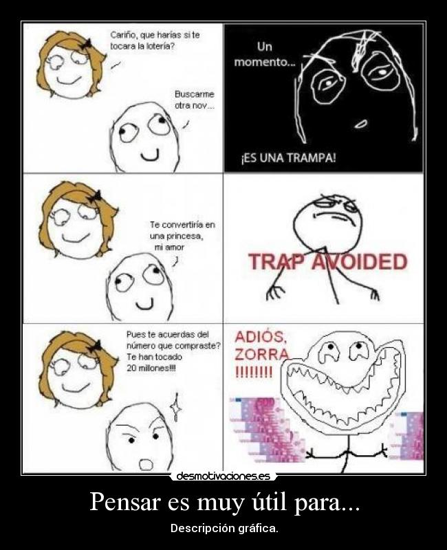 Pensar es muy útil para... -