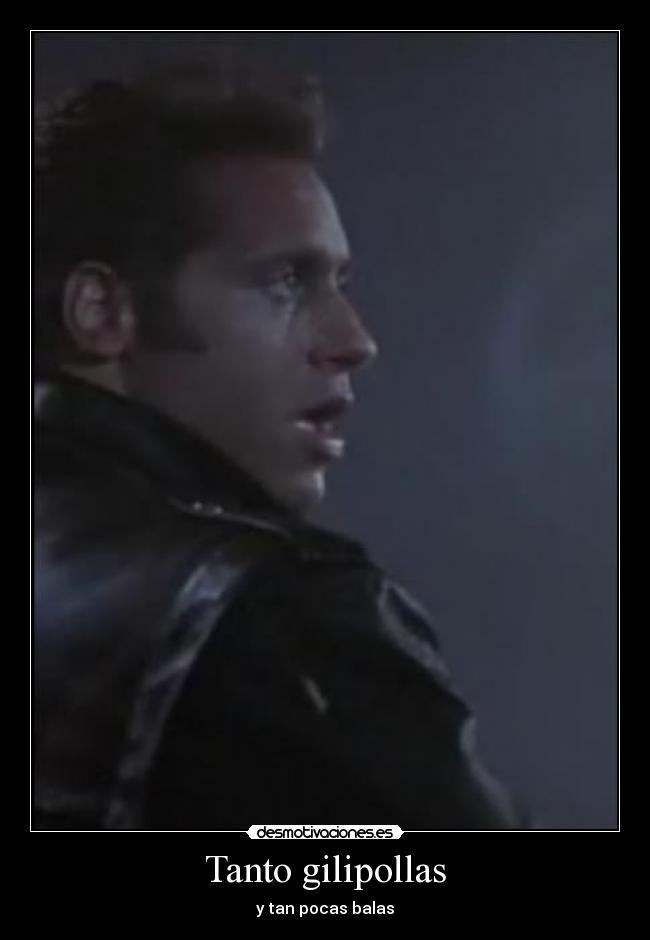 Tanto gilipollas -