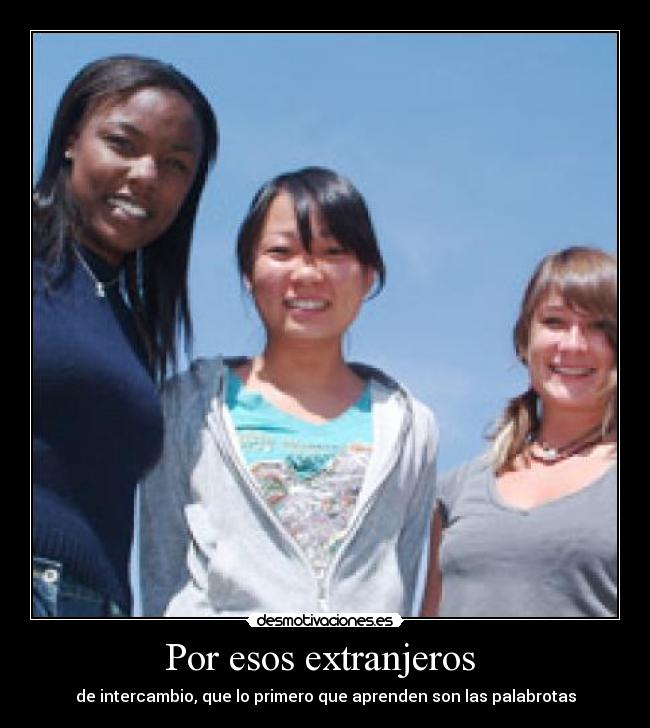 carteles por esos extranjeros desmotivaciones