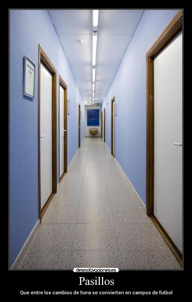 Pasillos - Que entre los cambios de hora se convierten en campos de futbol