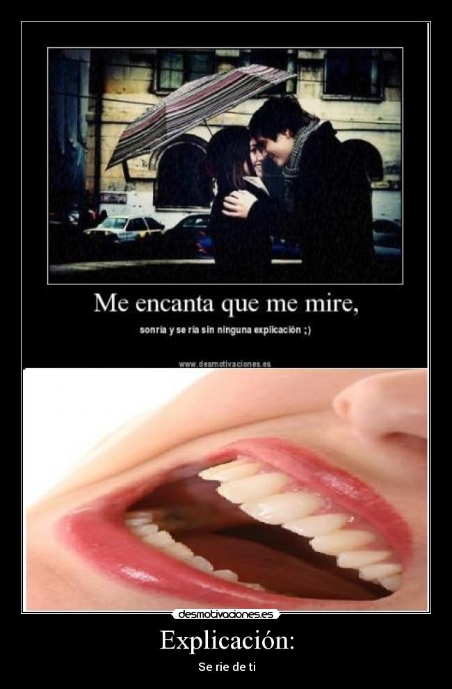 Explicación: - Se rie de ti