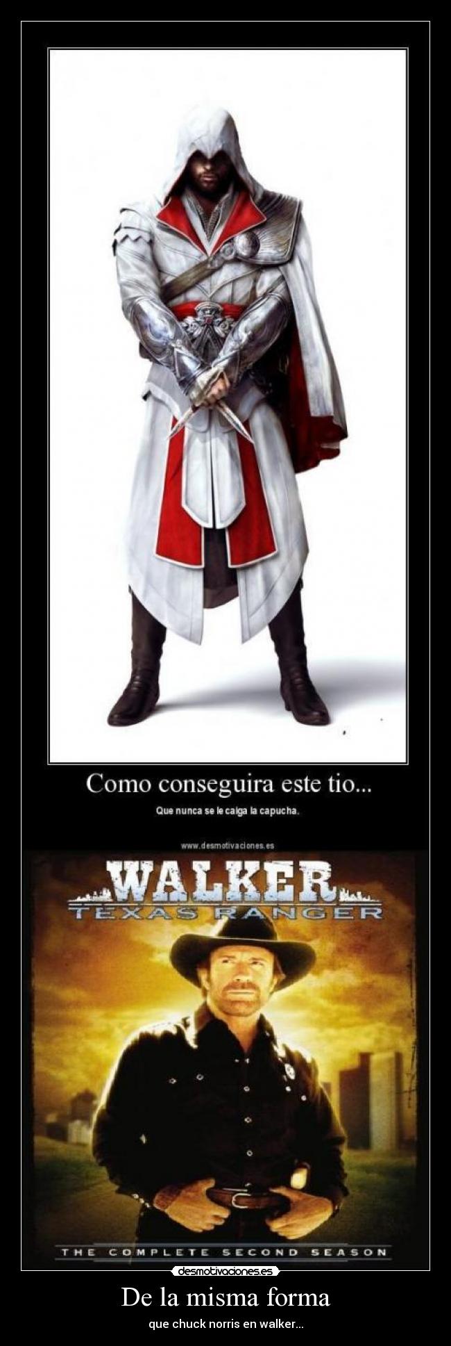 De la misma forma - que chuck norris en walker...