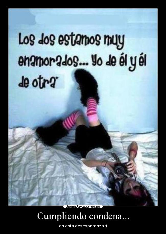 Cumpliendo condena... - en esta desesperanza :(