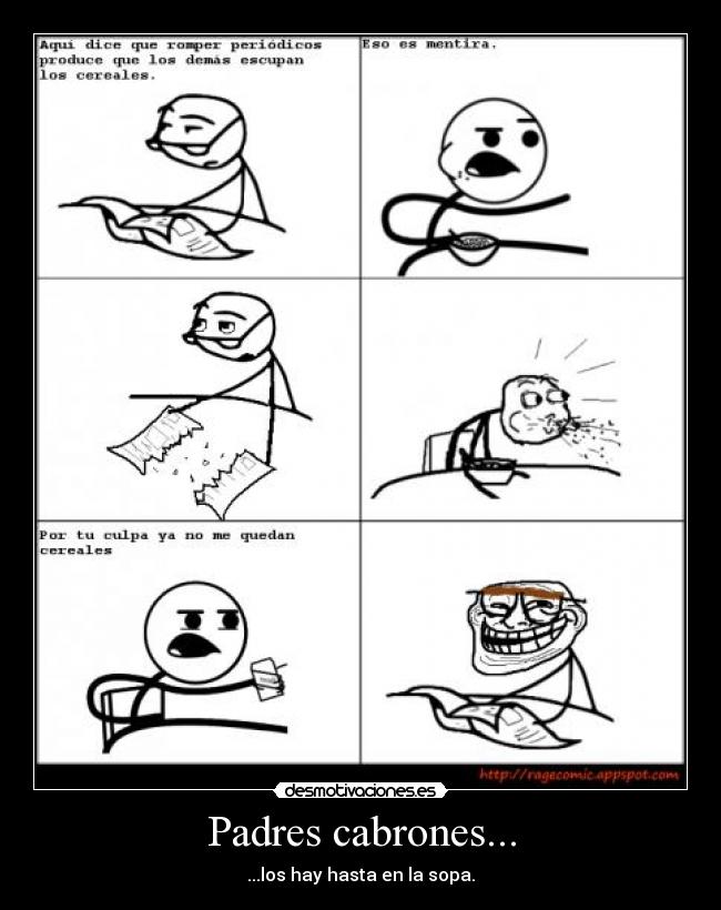 Padres cabrones... - ...los hay hasta en la sopa.