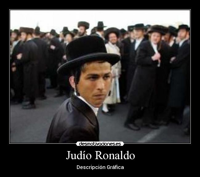 Judío Ronaldo - Descripción Gráfica