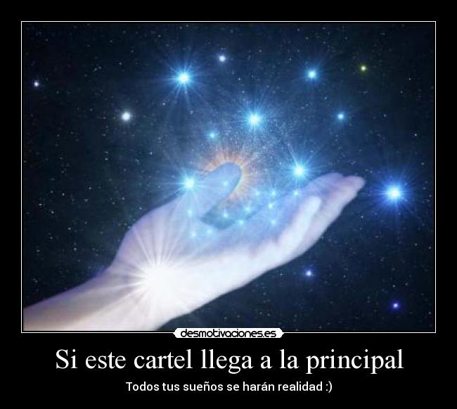 Si este cartel llega a la principal - Todos tus sueños se harán realidad :)