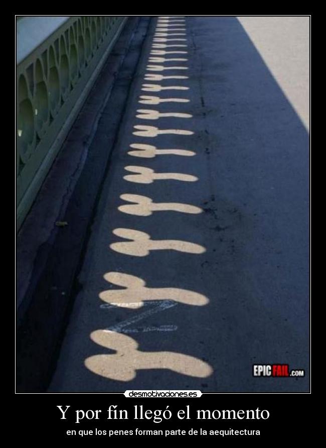 Y por fín llegó el momento - en que los penes forman parte de la aequitectura