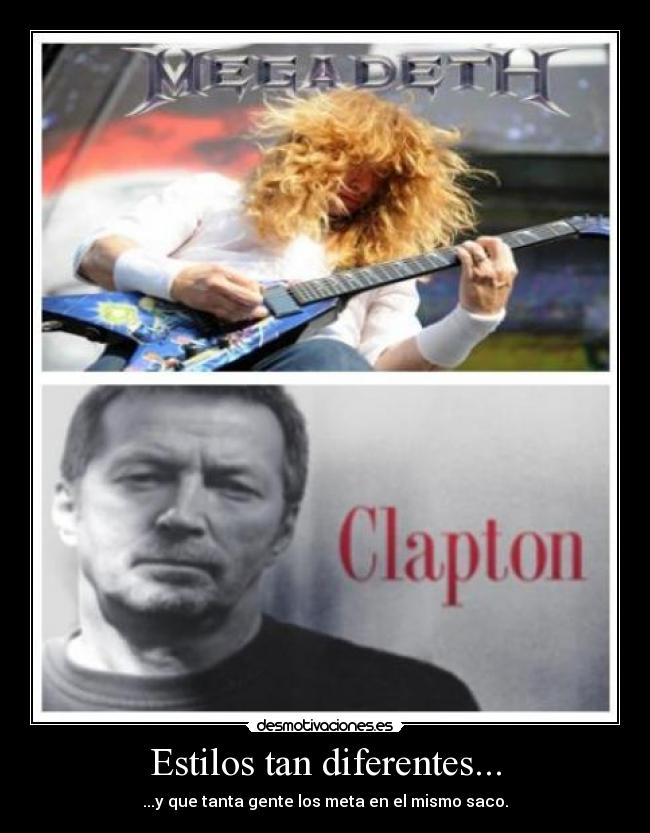 Estilos tan diferentes... - ...y que tanta gente los meta en el mismo saco.