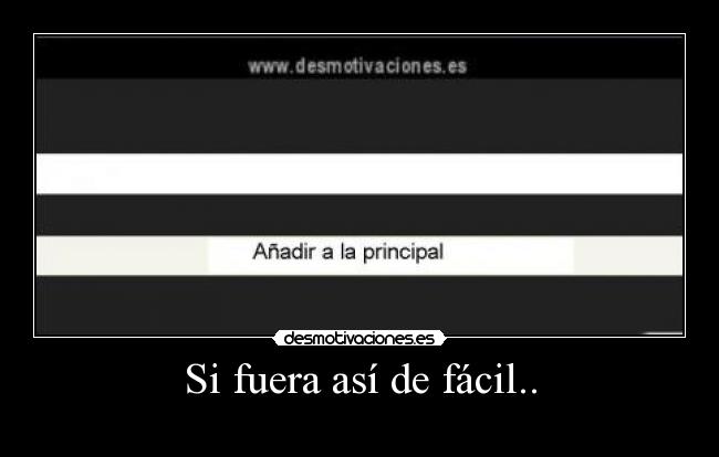 Si fuera así de fácil.. -