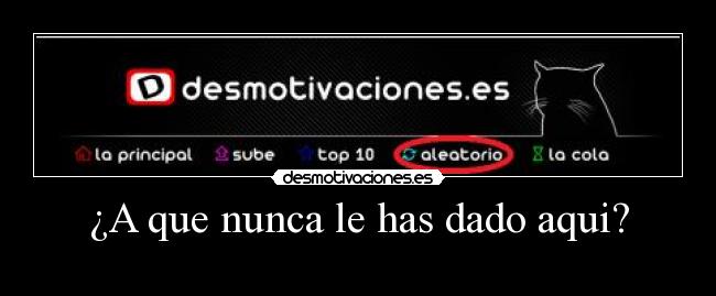 ¿A que nunca le has dado aqui? - 