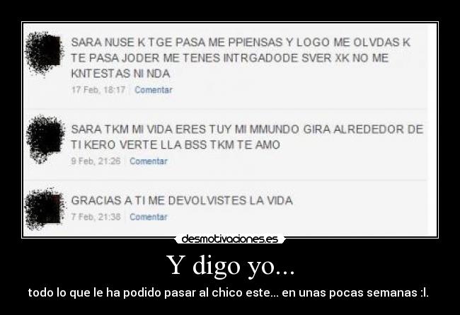 Y digo yo... - todo lo que le ha podido pasar al chico este... en unas pocas semanas :l.