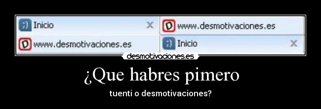 ¿Que habres pimero -