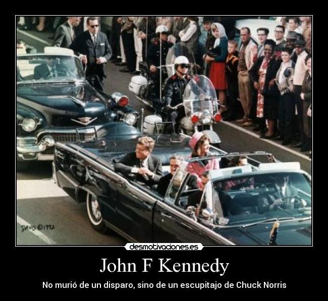 John F Kennedy - No murió de un disparo, sino de un escupitajo de Chuck Norris