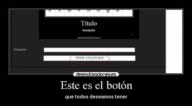 Este es el botón - que todos deseamos tener