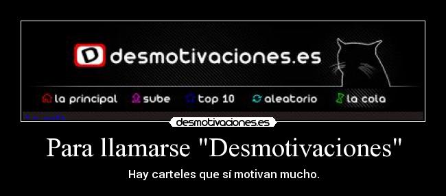Para llamarse Desmotivaciones - 