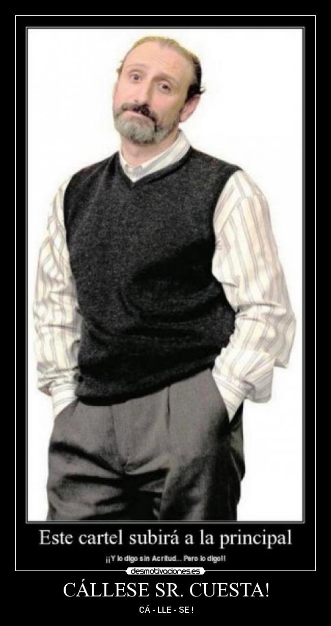 CÁLLESE SR. CUESTA! -