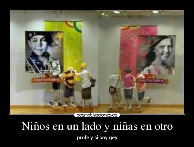 Niños en un lado y niñas en otro - profe y si soy gey