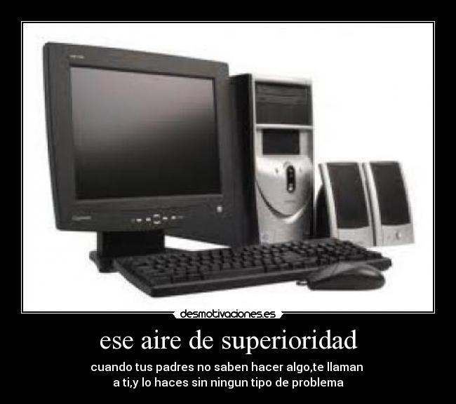 ese aire de superioridad - 