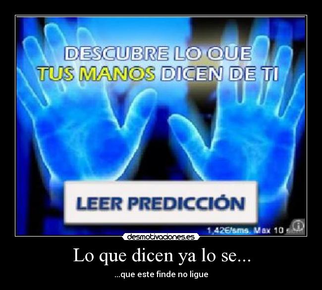 Lo que dicen ya lo se... -