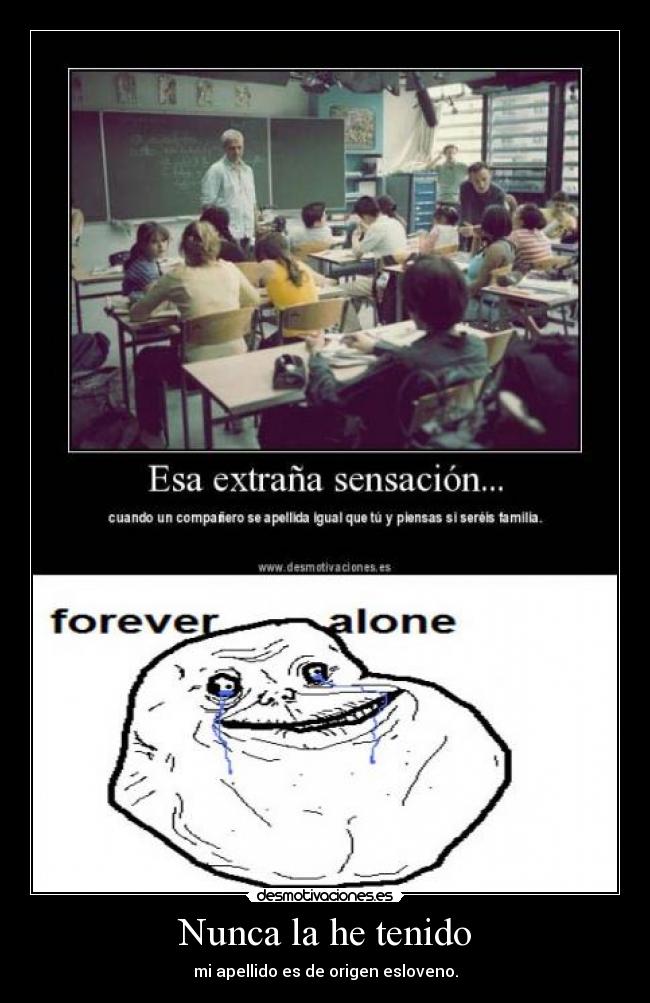 Nunca la he tenido - mi apellido es de origen esloveno.