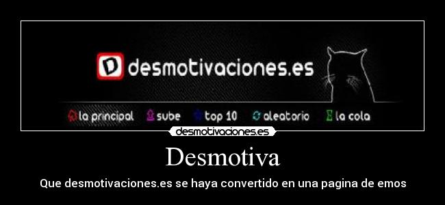 Desmotiva - Que desmotivaciones.es se haya convertido en una pagina de emos
