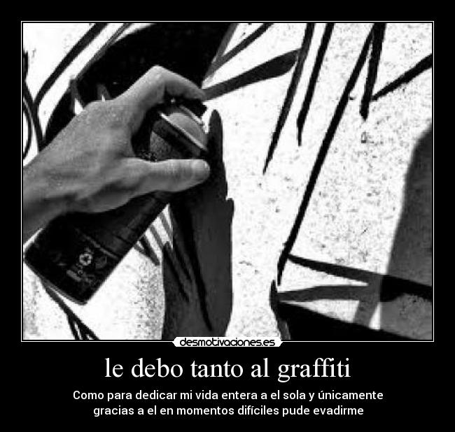 le debo tanto al graffiti -