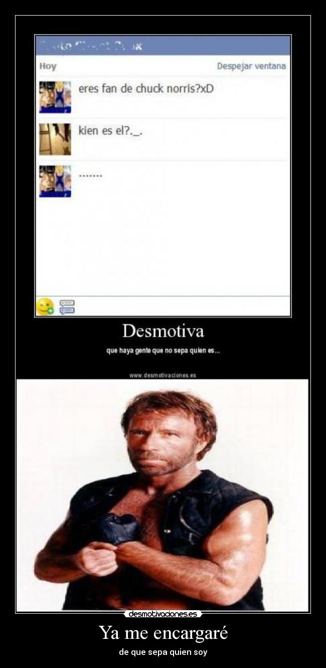 Ya me encargaré - de que sepa quien soy