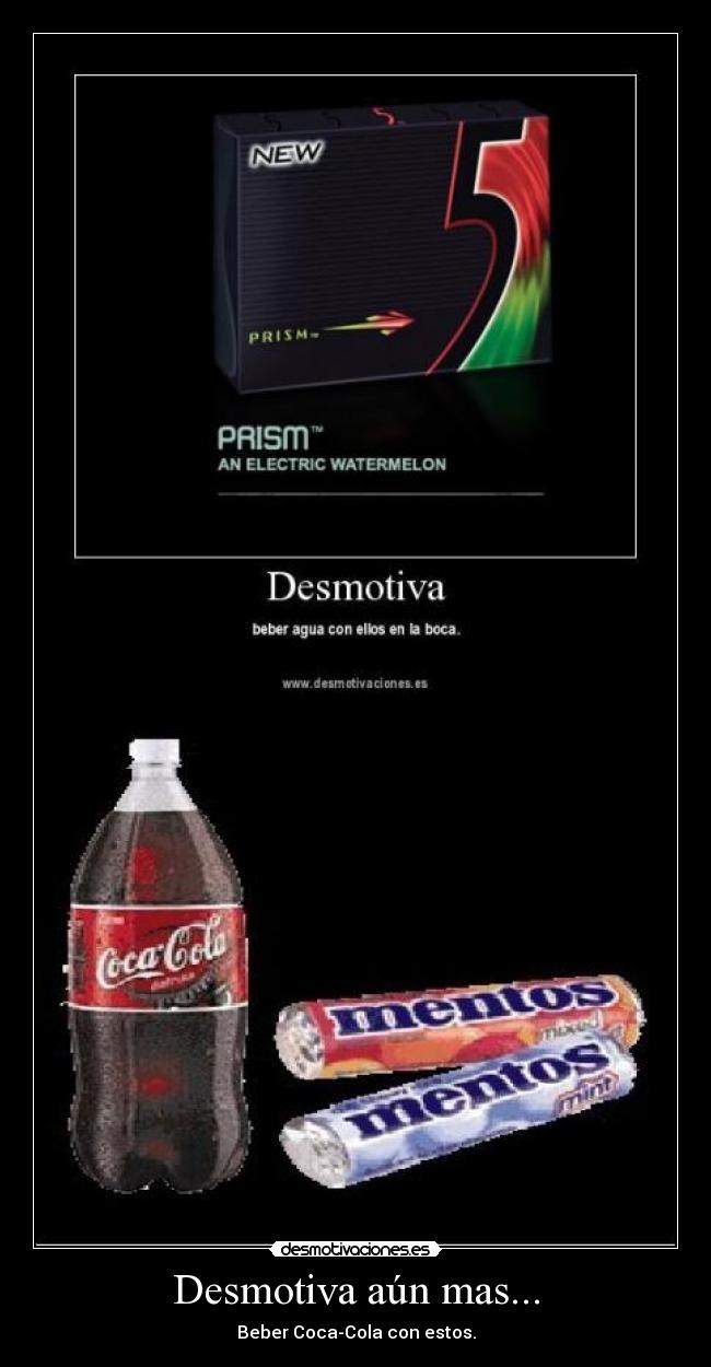 Desmotiva aún mas... - Beber Coca-Cola con estos.