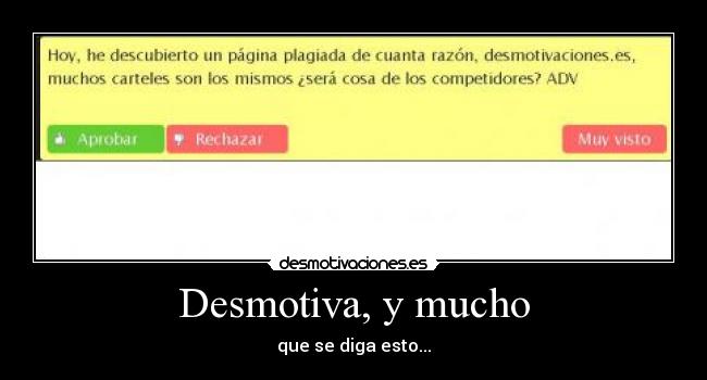 Desmotiva, y mucho - que se diga esto...