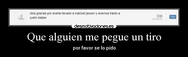 Que alguien me pegue un tiro - 