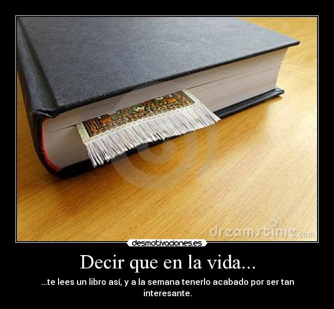 Decir que en la vida... -